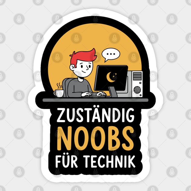 Zuständig Noobs für Technik Sticker by enrynz
